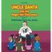 Uncle Santa and the Magic Hot Chocolate: A Birthday Party for Jesus