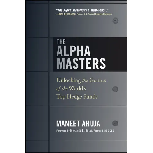 The Alpha Masters: Unlocking the Genius of the World's Top Hedge Funds