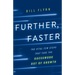 Further, Faster: The Vital Few Steps That Take the Guesswork out of Growth