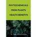 Phytochemicals from Plants Health Benefits