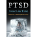 Ptsd: Frozen in Time: Adventures in Releasing Buried Energy