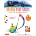 Korean Folk Songs: Stars in the Sky and Dreams in Our Hearts [14 Sing Along Songs with Audio Recordings Included]