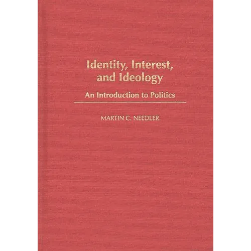 Identity, Interest, and Ideology: An Introduction to Politics