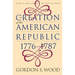 Creation of the American Republic, 1776-1787
