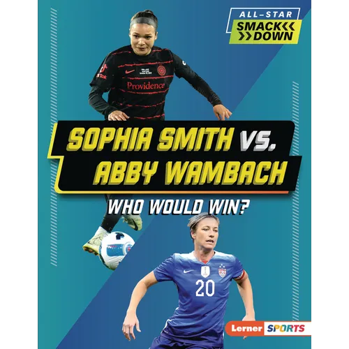 Sophia Smith vs. Abby Wambach: Who Would Win?