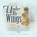 Under His Wings: The story of a Soviet girl who overcame numerous obstacles. The purpose of this story is to encourage young women to n