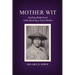 Mother Wit: Exalting Motherhood while Honoring a Great Mother