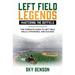 Left Field Legends- Mastering the Outfield: The Complete Guide to Left Field Skills, Strategies, and Success (The Ultimate Baseball Mastery Series Mas