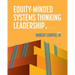 Equity-Minded Systems Thinking Leadership