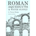 Roman Aqueducts and Water Supply