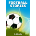 Football Stories: 30 Fantastic Football Stories