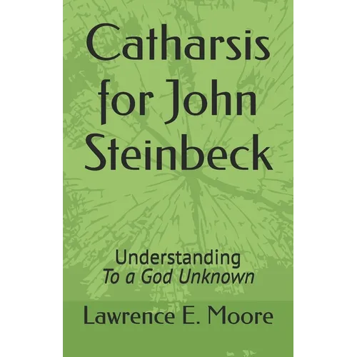 Catharsis for John Steinbeck: Understanding To a God Unknown