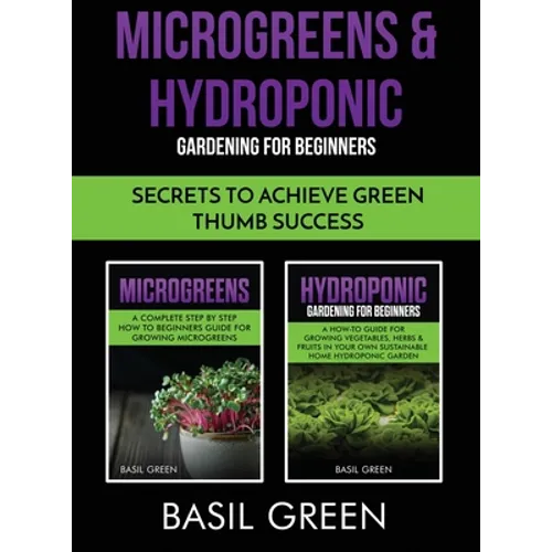 Microgreens & Hydroponic Gardening For Beginners: Secrets To Achieve Green Thumb Success