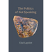 The Politics of Not Speaking