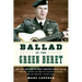 Ballad of the Green Beret: The Life and Wars of Staff Sergeant Barry Sadler from the Vietnam War and Pop Stardom to Murder and an Unsolved, Violent De