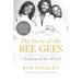 The Story of the Bee Gees: Children of the World