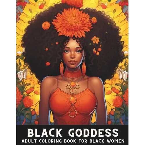 Black Goddess: Adult Coloring Book for Black Women