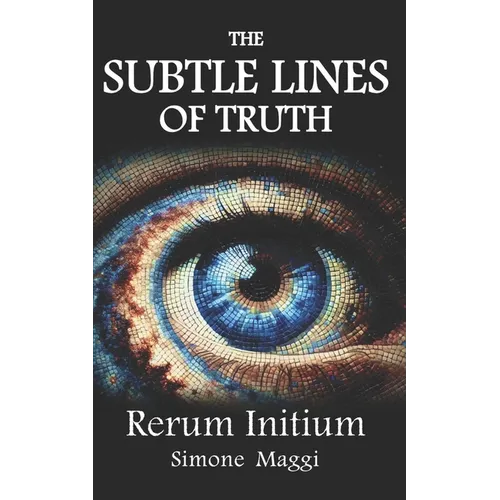 The Subtle Lines of Truth: Rerum Initium