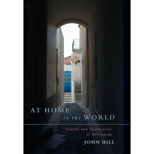 At Home In The World: Sounds and Symmetries of Belonging