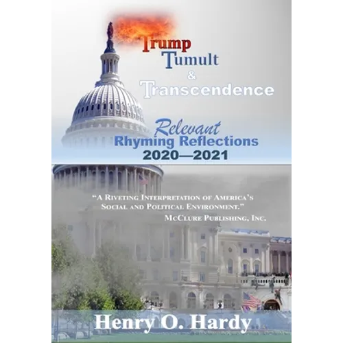 Trump, Tumult and Transcendence: Relevant Rhyming Reflections 2020-2021