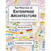 The Practice of Enterprise Architecture: A Modern Approach to Business and IT Alignment