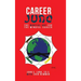 Career Judo: The Martial Art for the Mindful Career