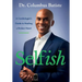 Selfish: A Cardiologist's Guide To Healing A Broken Heart
