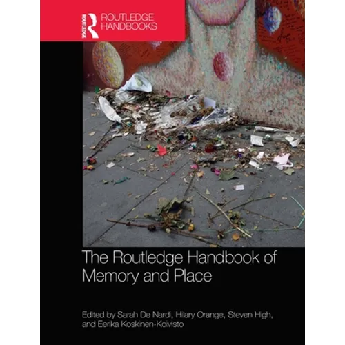 The Routledge Handbook of Memory and Place