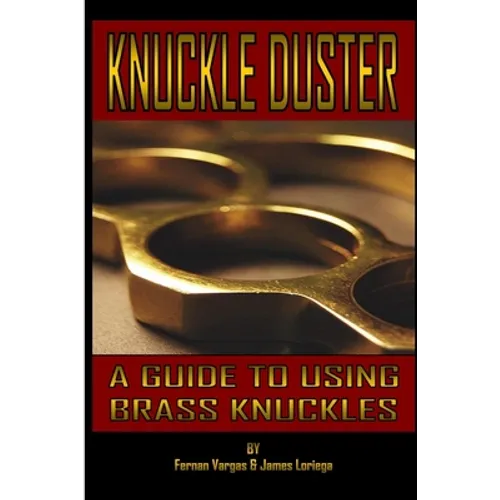 Kuckle Duster: A Guide to Using Brass Knuckles