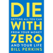 Die with Zero: Getting All You Can from Your Money and Your Life