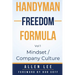 Handyman Freedom Formula Volume #1: Mindset / Company Culture: Mindset / Company Culture: Mindset / Company Culture: How to thrive in the handyman ind
