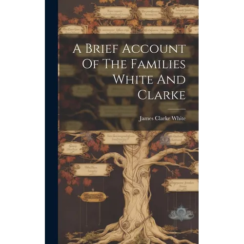 A Brief Account Of The Families White And Clarke
