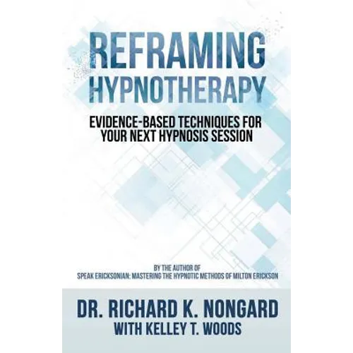 Reframing Hypnotherapy: Evidence-based Techniques for Your Next Hypnosis Session