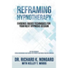 Reframing Hypnotherapy: Evidence-based Techniques for Your Next Hypnosis Session