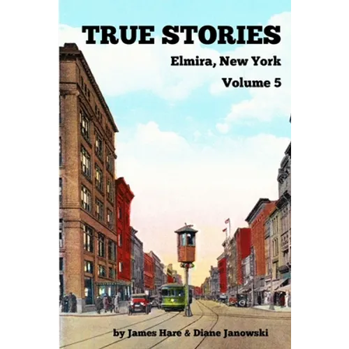 True Stories Elmira, New York Volume 5