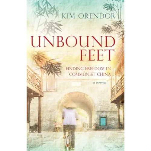 Unbound Feet: Finding Freedom in Communist China
