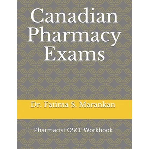Canadian Pharmacy Exams: Pharmacist OSCE Workbook 2021