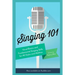 Singing 101: Vocal Basics and Fundamental Singing Skills for All Styles and Abilities