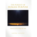 The Pursuit of Human Purpose: A Journey Led by a Hunger for Truth