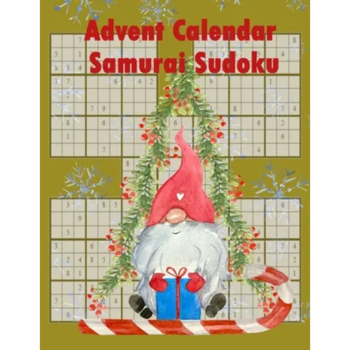 Advent Calendar Samurai Sudoku: 24 Puzzles To Clean Out The Cobwebs On The Run Up To Christmas.