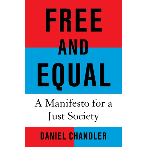 Free and Equal: A Manifesto for a Just Society