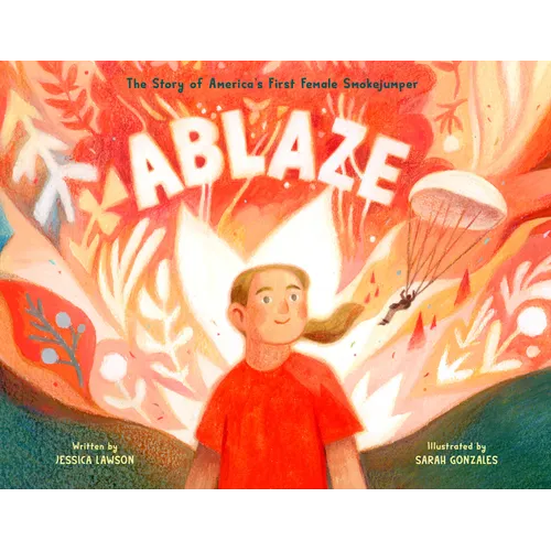 Ablaze: The Story of America's First Female Smokejumper