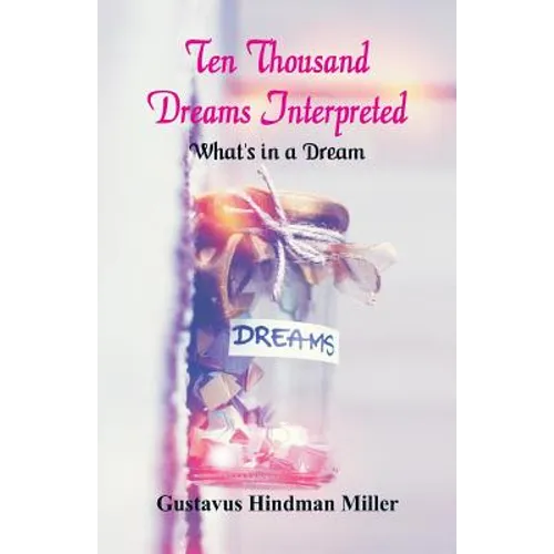 Ten Thousand Dreams Interpreted: What's in a Dream