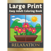 Large Print Easy Adult Coloring Book RELAXATION: The Perfect Companion For Seniors, Beginners & Anyone Who Enjoys Easy Coloring