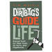 The Dirtbag's Guide to Life: Eternal Truth for Hiker Trash, Ski Bums, and Vagabonds