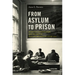 From Asylum to Prison: Deinstitutionalization and the Rise of Mass Incarceration After 1945