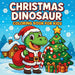 Christmas Dinosaur Coloring Book for Kids