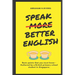 Speak More Better English: Basic points that you must know - Authored by a British primary school student in Singapore