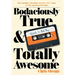 Bodaciously True & Totally Awesome: Episode I, Bad Boy