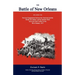 The Battle of New Orleans: Including the Previous Engagements Between the Americans and the British, the Indians, and the Spanish Which Led to the Fin